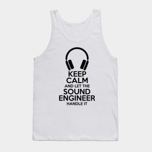 Keep Calm and let the sound engineer handle it Tank Top